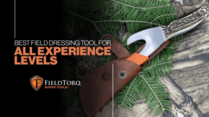 Best Field Dressing Tool for All Experience levels